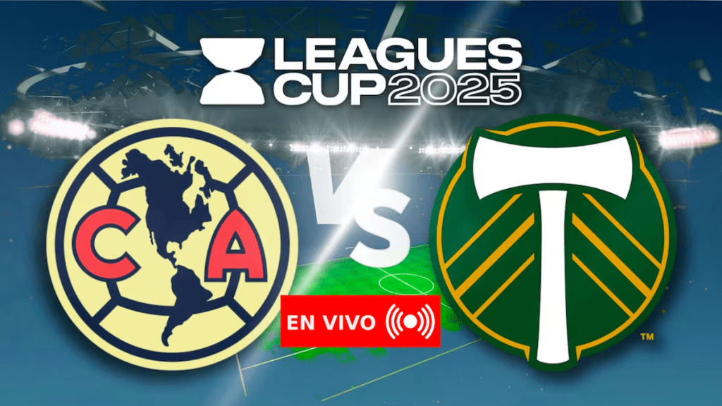 América vs. Portland Timbers EN VIVO HOY: Minuto a minuto de la jornada 3 de Leagues Cup&nbsp;2025